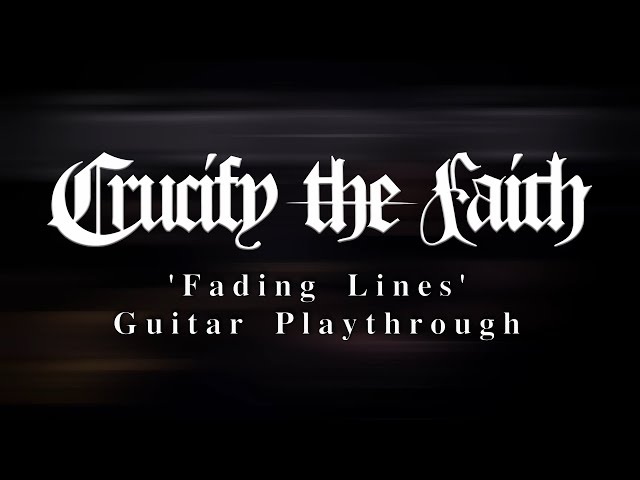 Crucify The Faith - Fading Lines (Guitar Playthrough)