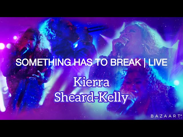 SOMETHING HAS TO BREAK | Kierra Sheard-Kelly | Virtual Concert
