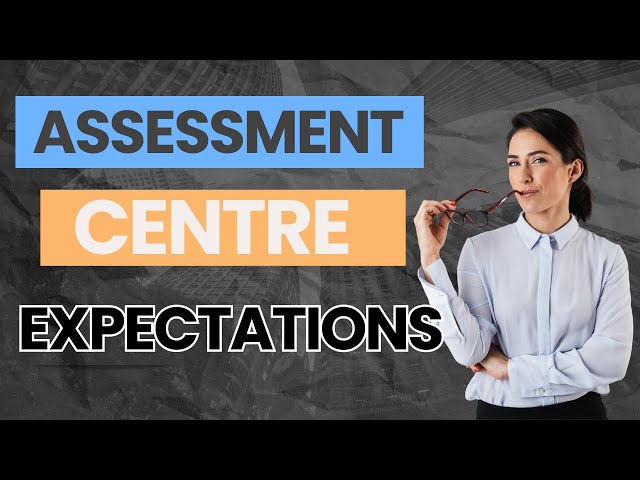 Assessment Centre Here's what to expect