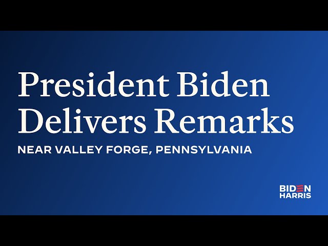 President Biden Delivers Remarks Near Valley Forge, Pennsylvania