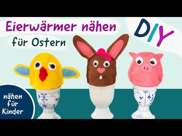 Nähen für Ostern - Tierische Eierwärmer nähen - Bastelidee für Kinder + Nähanfänger