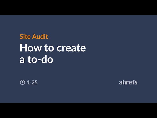 How to Create a To-Do (Ahrefs' Site Audit Tutorial)