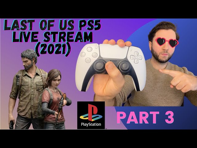 The Last Of Us PS5 (2021) | PS5 Live| Lets Play (Part 3)