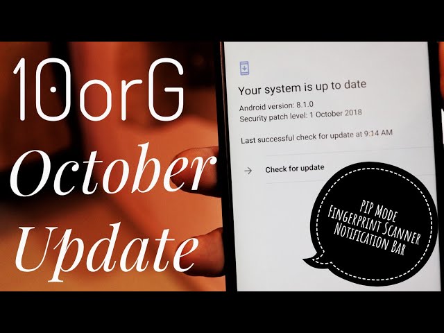 10orG October Update 2018 ¦ PIP Mode ¦ Fingerprint Scanner Notification Bar ¦Oreo Update Full detail