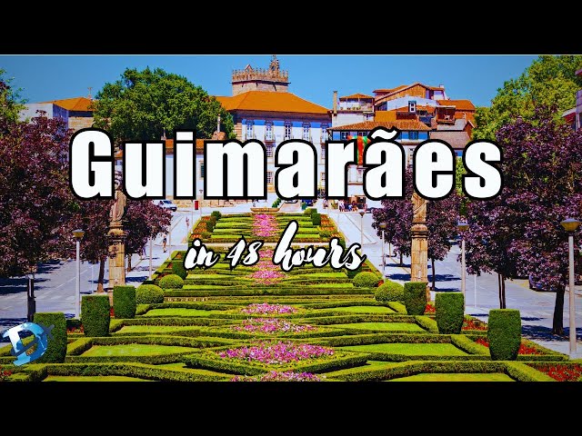 48 Hours in Guimaraes, Portugal - Best Things to do in a Short Time