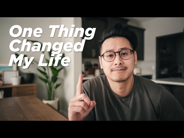 The #1 Thing That Changed My Life
