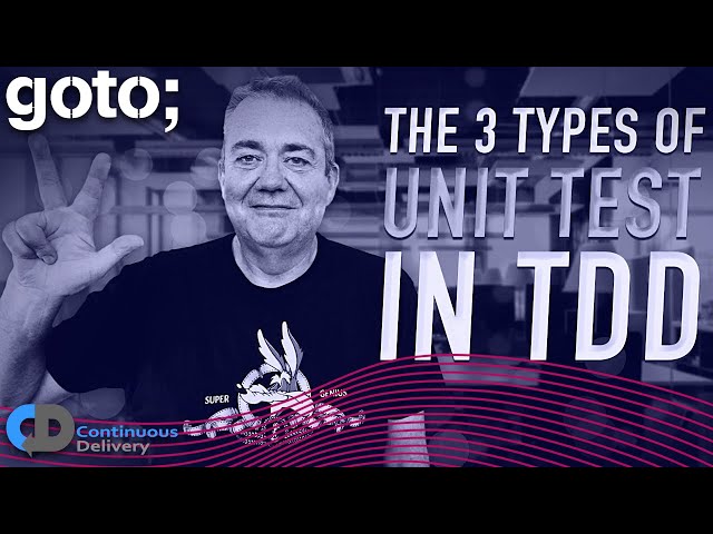 The 3 Types of Unit Test in TDD • Dave Farley • GOTO 2022