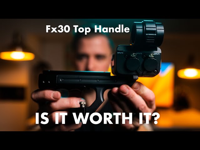 Sony Fx30 Top Handle | Is it worth it?