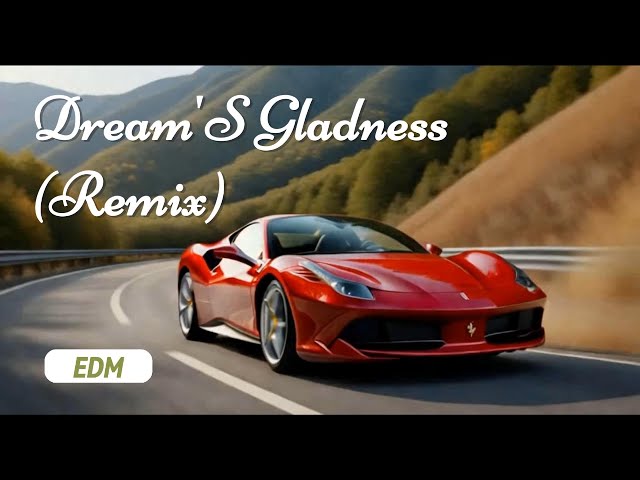 Dream'S Gladness (Remix) - EDM