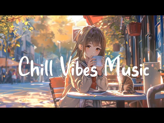 Chill Vibes Music🌻Music list to start the day full of positive energy | Chill Melody