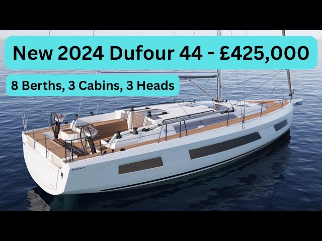 Yacht Tour - New 2024 Dufour 44  - £425,000 On the water.