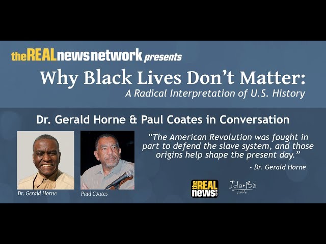 Why Black Lives Don't Matter: A Radical Interpretation of U.S. History