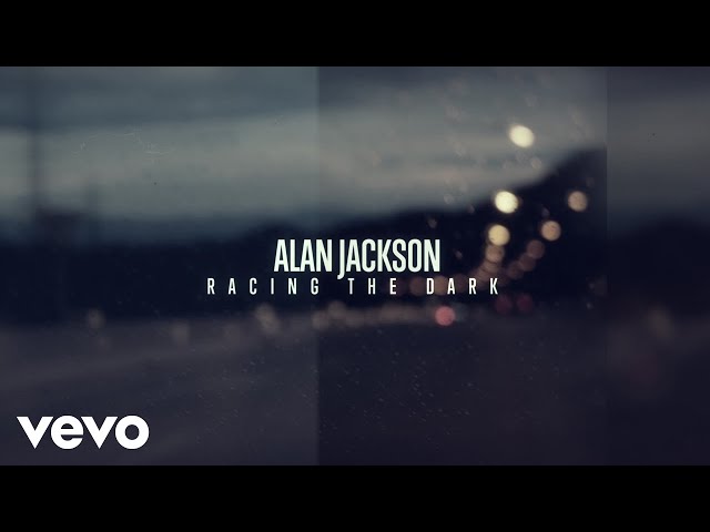 Alan Jackson - Racing The Dark (Official Lyric Video)