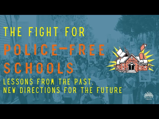 Fight For Police Free Schools: Lessons from the Past, New Directions for the Future