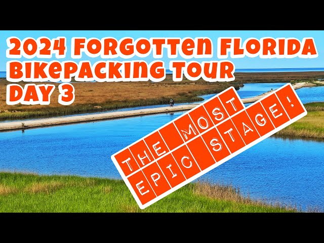 2024 Forgotten Florida Bikepacking Tour - Day 3...the most epic route of the tour!