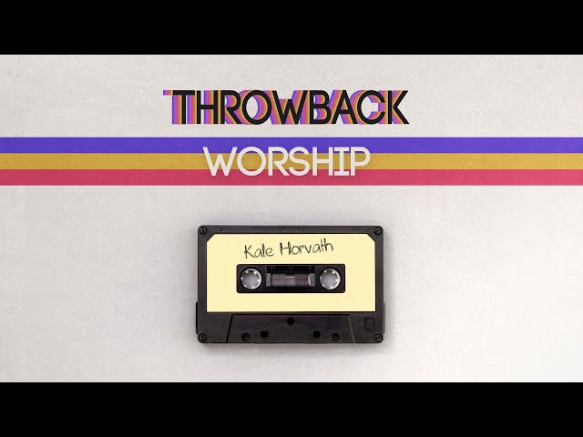 Throwback Worship, whole album | Kale Horvath Music
