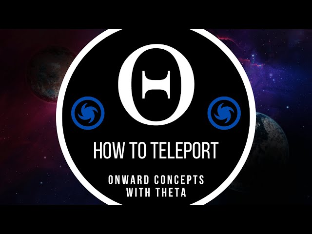How to Teleport — Onward Concepts with Theta