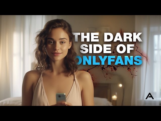 The Dark Side of OnlyFans