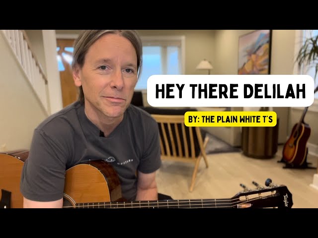 How to play hey there Delilah by the Plain White T’s