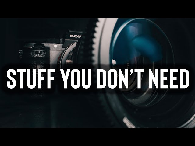 5 Things Filmmakers Don’t Need
