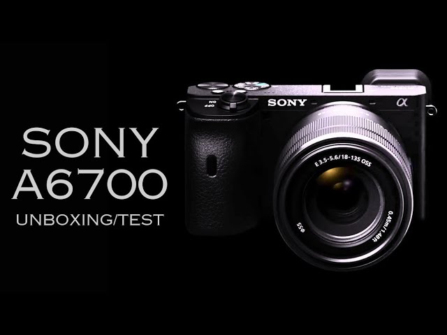 SONY A6700 Unboxing and Test: One of the Best Camera of 2023!