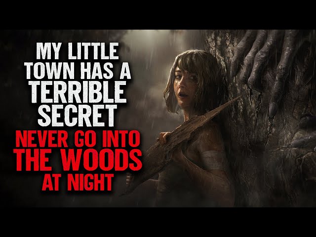 "My Little Town Has A Terrible Secret. Never Go Into The Woods At Night" | Creepypasta | Scary Story