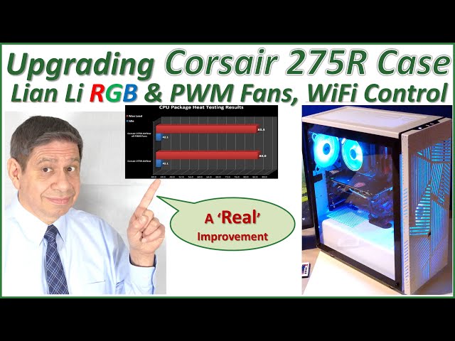 CORSAIR 275R AIRFLOW PC CASE: FAN and RGB UPGRADE plus TESTING RESULTS