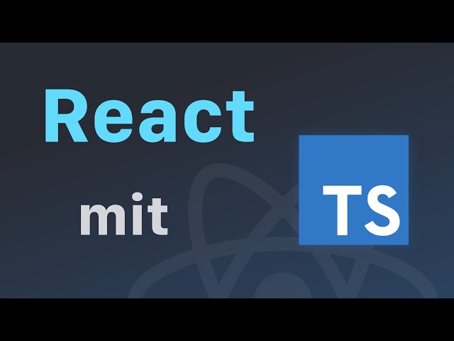 React mit TypeScript entwickeln | Quick Start Guide