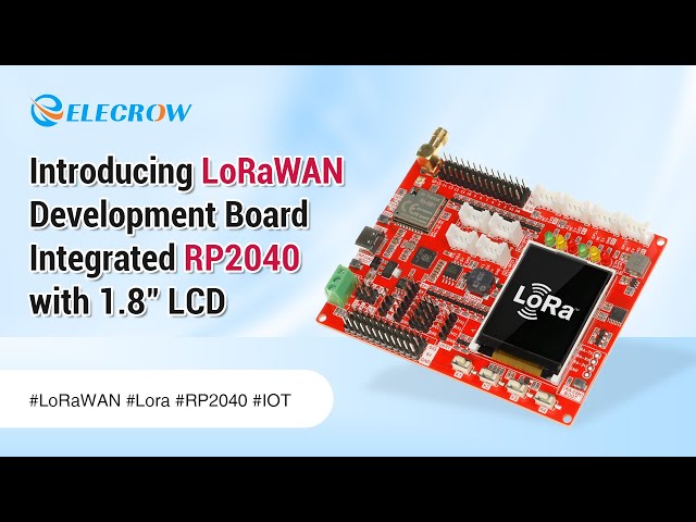 Introducing LoRaWAN Development Board Integrated RP2040 with 1.8" LCD | Elecrow