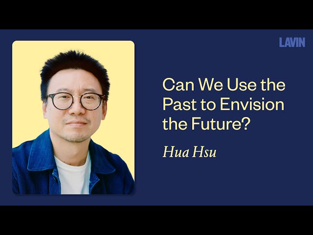 Can We Use the Past to Envision the Future? | Hua Hsu