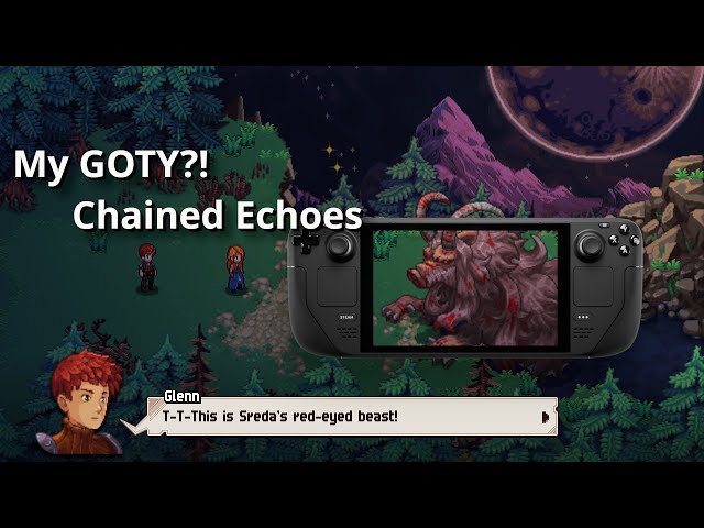 Chained Echoes on Steam Deck (possibly my GOTY?!)