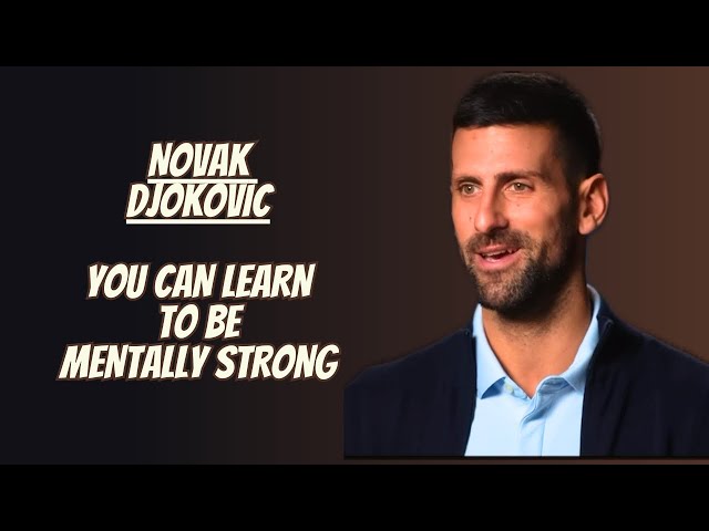 Novak Djokovic about his Mental Strength |  #inspiration