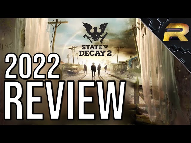 State of Decay 2 Review: Should You Buy In 2022?