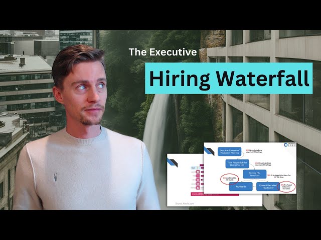 The Exec Hiring Waterfall (Why 80% Of Roles Are Not Posted Online)