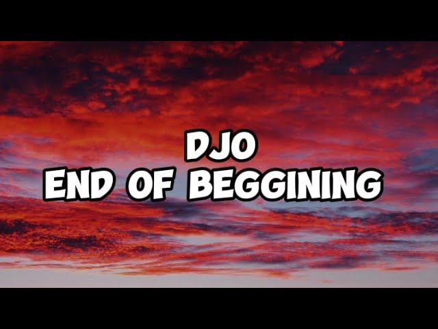 Djo - End Of Beggining (lyrics)