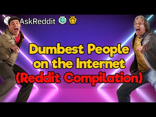 Dumbest People of Reddit (3.5-Hour Compilation)