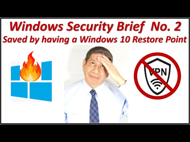 WINDOWS BRIEF #2 – RESTORING Windows 10 to a RESTORE POINT, CORRECTING an AUTOMATIC UPDATE ISSUE