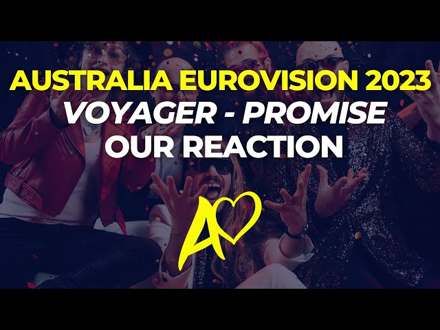 Eurovision Australia 2023 | Voyager - Promise | Our review and reaction