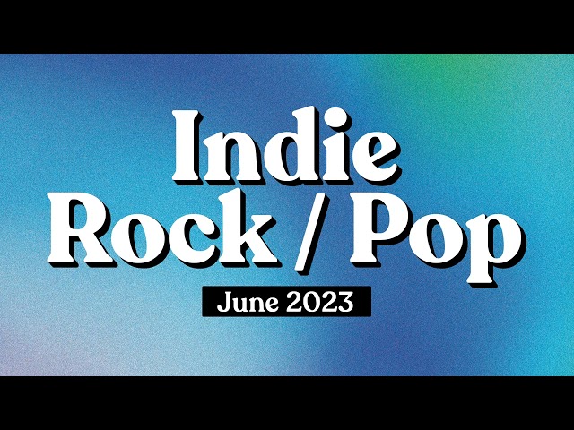 Indie Rock / Pop Playlist | June 2023