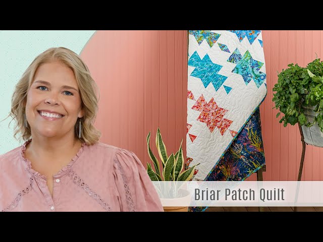 How to Make a Briar Patch Quilt - Free Project Tutorial