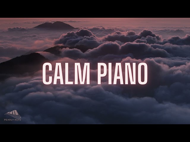 Relaxing Piano Music for Stress Relief and Meditation, Soft Piano Music
