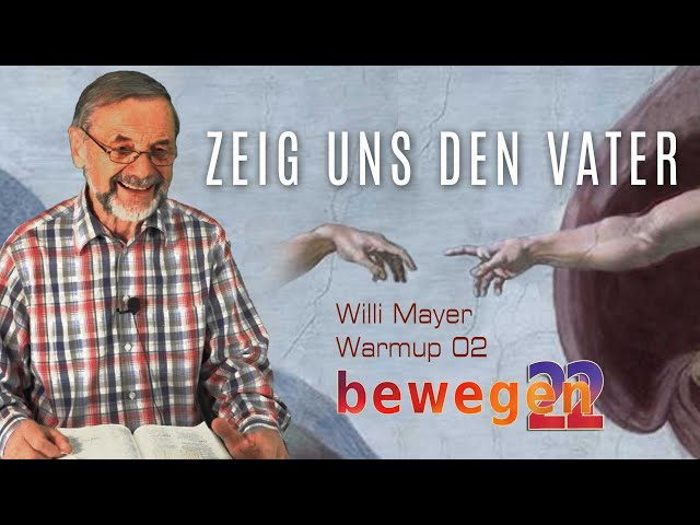 bewegen22 :: Warmup02 :: Willi Mayer :: Der gnädige & barmherzige Vater