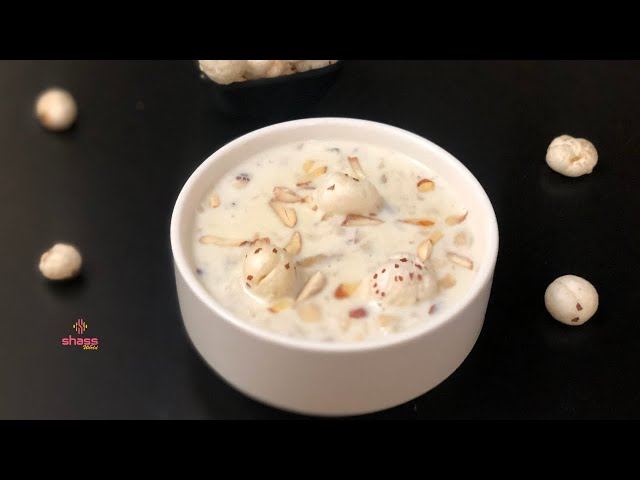 Makhana Payasam | Eid Special Dessert Recipe | Makhana Recipes | Makhana Kheer | SHASS WORLD 324
