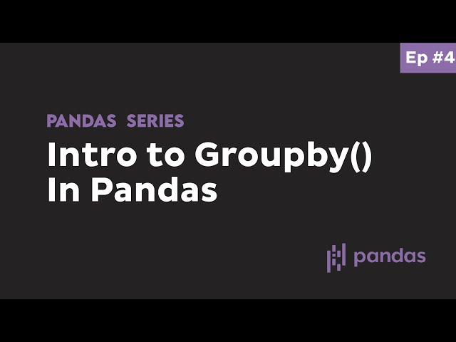 Simple Groupby() in Pandas - Beginner Python Pandas Tutorial #4 (interactive python notebook)