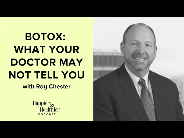 Botox: What Your Doctor May Not Tell You With Ray Chester