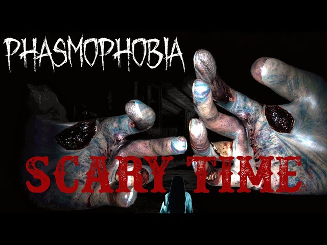 Phasmophobia - Scary Time