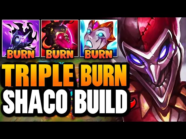 SHACO, BUT I STACK EVERY BURN ITEM IN THE GAME!! (TRIPLE BURN BUILD)