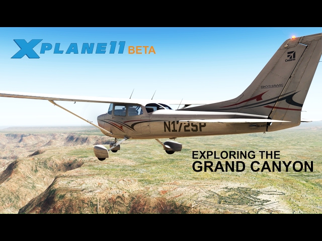 X-Plane 11 Beta | Exploring The Grand Canyon