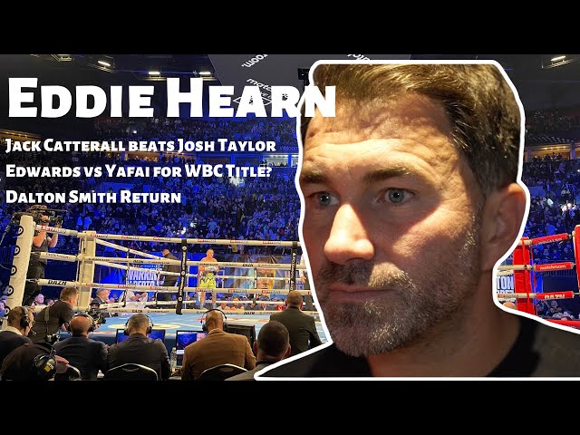 Eddie Hearn REACTS to #TaylorCatterall2 & talks Sunny Edwards vs Galal Yafai for WBC Flyweight title