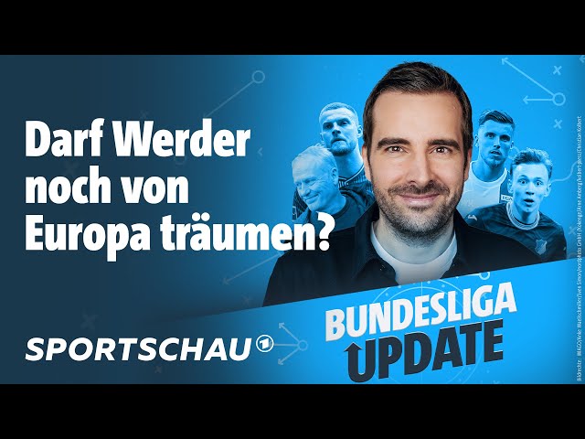 Schafft es Werder Bremen nach Europa? - Bundesliga Update, der Podcast | Sportschau Fußball